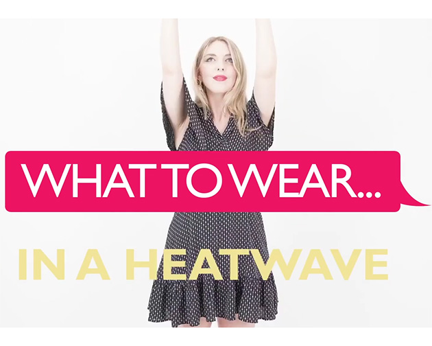 WATCH: What To Wear… In A Heatwave